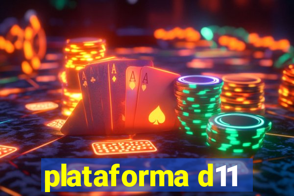 plataforma d11